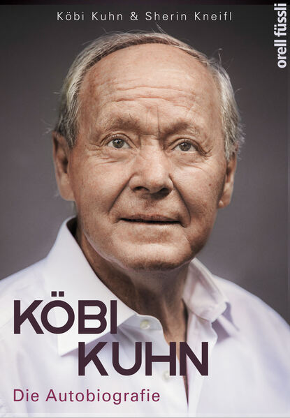 Köbi Kuhn. Die Autobiografie (Jakob Kühn). 