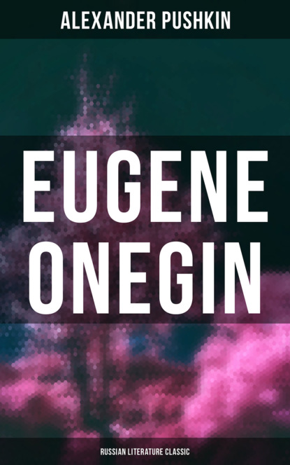 Alexander Pushkin - Eugene Onegin (Russian Literature Classic)