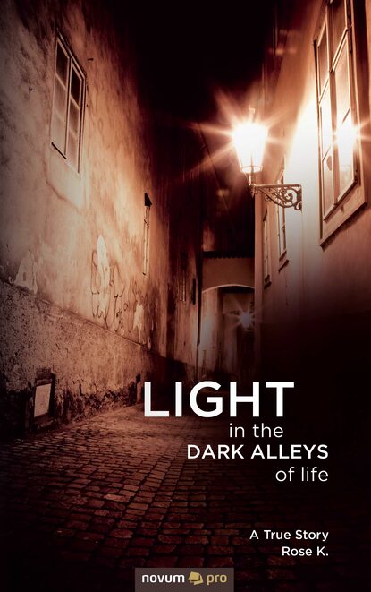 

LIGHT in the DARK ALLEYS of life