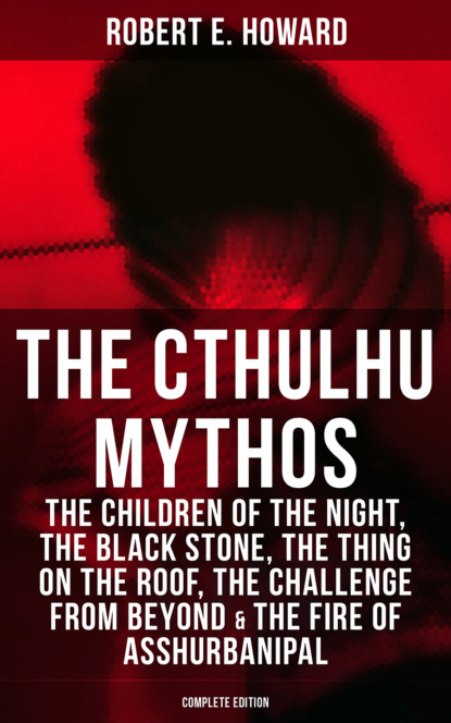 Robert E. Howard - THE CTHULHU MYTHOS