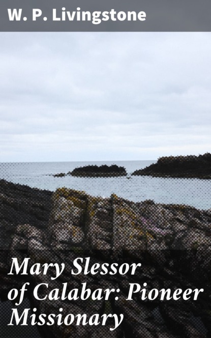 

Mary Slessor of Calabar: Pioneer Missionary
