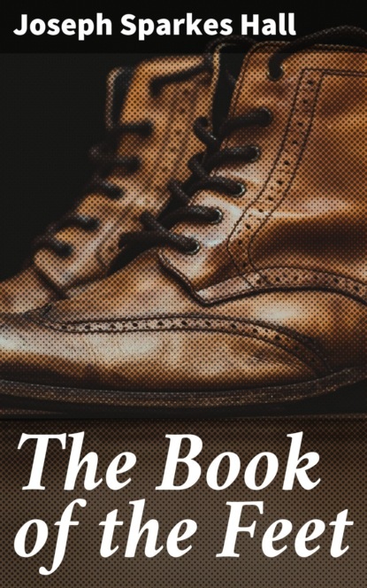 Joseph Sparkes Hall - The Book of the Feet