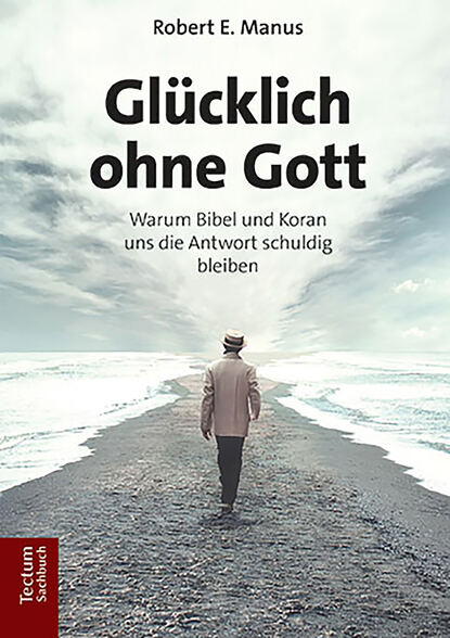 Glücklich ohne Gott - Robert E. Manus