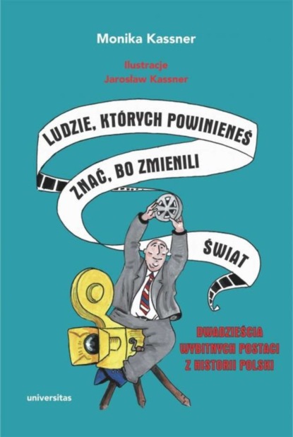 

Ludzie, których powinieneś znać, bo zmienili świat