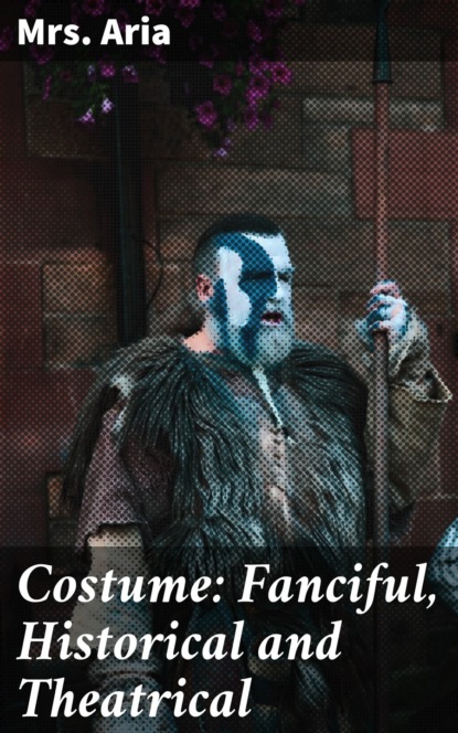 

Costume: Fanciful, Historical and Theatrical