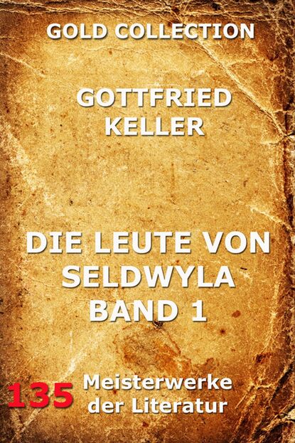 Gottfried Keller - Die Leute von Seldwyla, Band 1