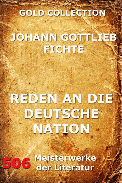 Johann Gottlieb Fichte - Reden an die deutsche Nation