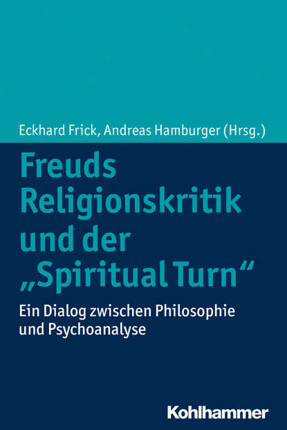 

Freuds Religionskritik und der "Spiritual Turn"