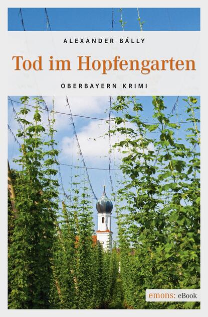 Alexander Bálly - Tod im Hopfengarten