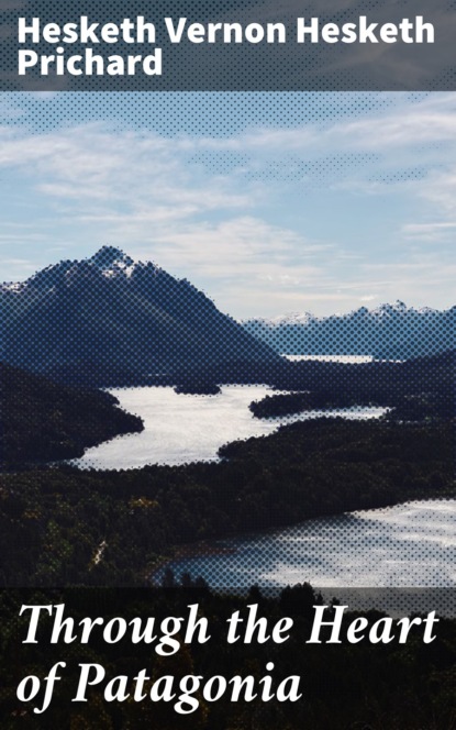 

Through the Heart of Patagonia