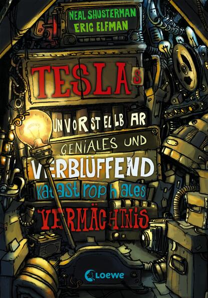 Neal Shusterman - Teslas unvorstellbar geniales und verblüffend katastrophales Vermächtnis