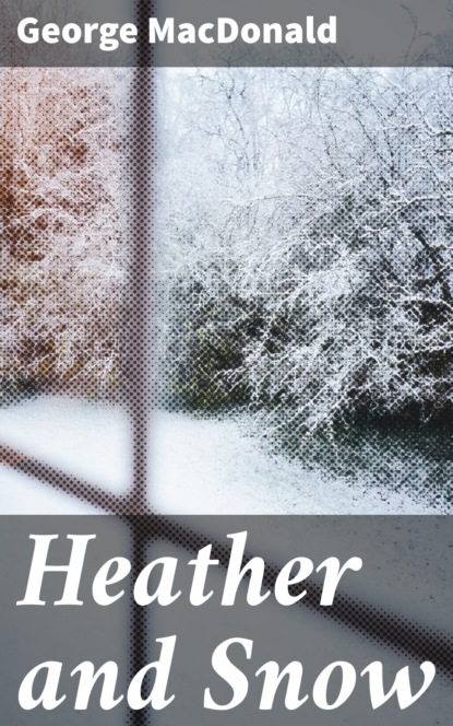 George MacDonald - Heather and Snow