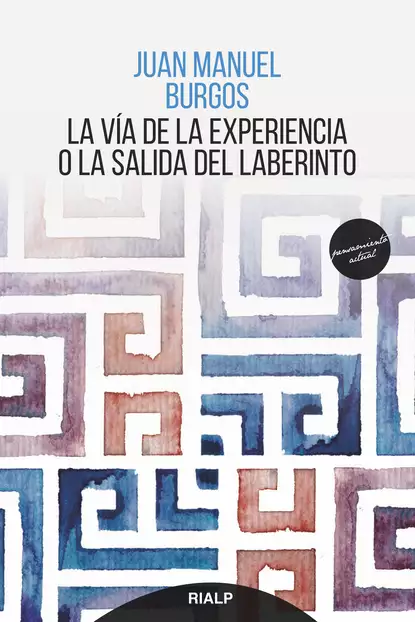 Обложка книги La vía de la experiencia o la salida del laberinto, Juan Manuel Burgos