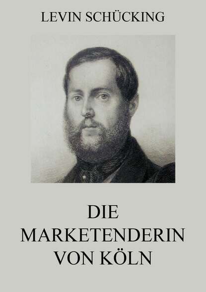 Levin Schücking - Die Marketenderin von Köln