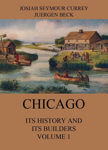 

Chicago: Its History and its Builders, Volume 1