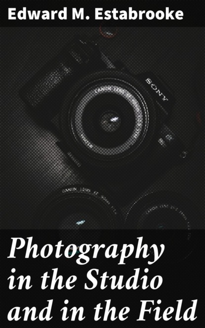 

Photography in the Studio and in the Field