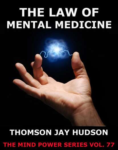 Thomas Jay Hudson - The Law Of Mental Medicine
