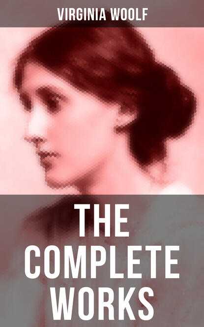 Virginia Woolf - The Complete Works of Virginia Woolf