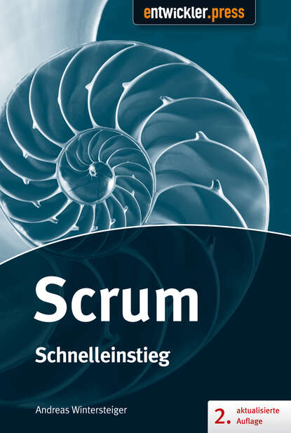 Andreas  Wintersteiger - Scrum - Schnelleinstieg (2. aktualisierte und erweiterte Auflage)