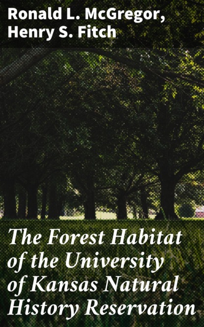 

The Forest Habitat of the University of Kansas Natural History Reservation