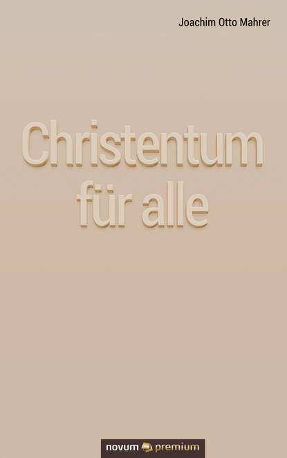 Christentum für alle (Joachim Otto Mahrer). 