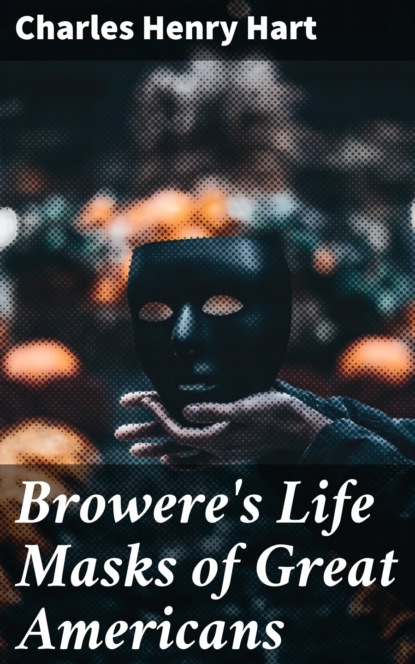 

Browere's Life Masks of Great Americans