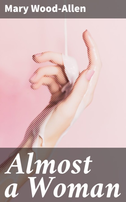 

Almost a Woman