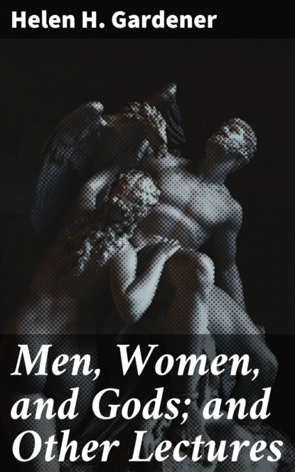 

Men, Women, and Gods; and Other Lectures