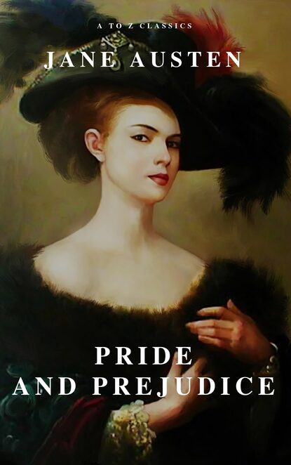 Джейн Остин - Pride and Prejudice ( A to Z Classics )