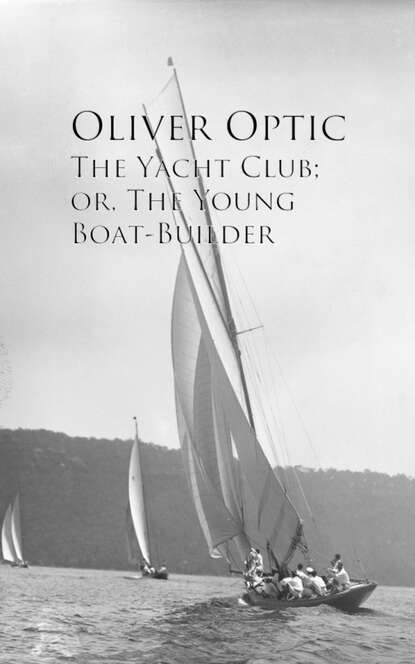 

The Yacht Club; or, The Young Boat-Builder