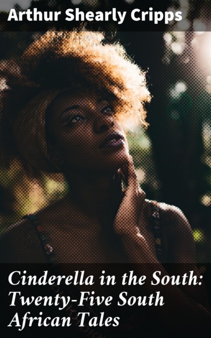 

Cinderella in the South: Twenty-Five South African Tales