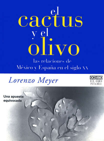 Lorenzo Meyer - El cactus y el olivo