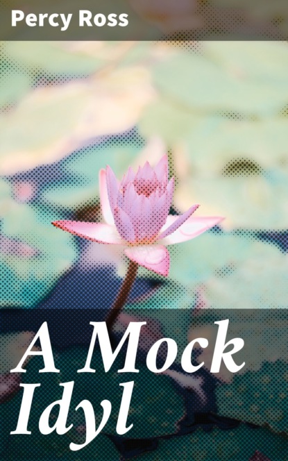 

A Mock Idyl