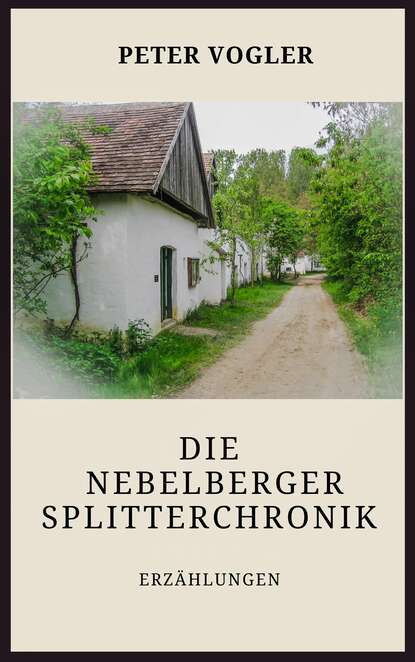 Die Nebelberger Splitterchronik (Peter Vogler). 