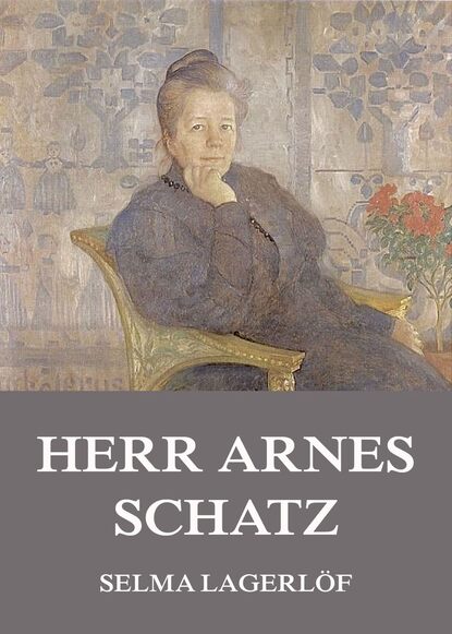 Selma Lagerlöf - Herr Arnes Schatz