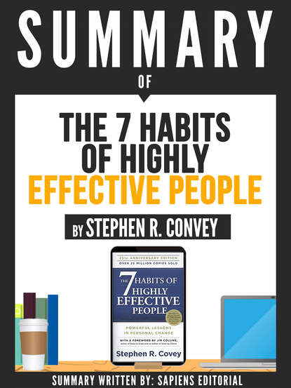 Sapiens Editorial — Summary Of "The 7 Habits Of Highly Effective People - By Stephen R. Convey"