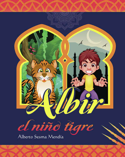 Alberto Sesma Mendía - Albir, el niño tigre