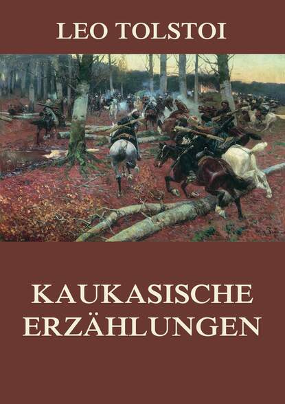 Leo Tolstoi - Kaukasische Erzählungen