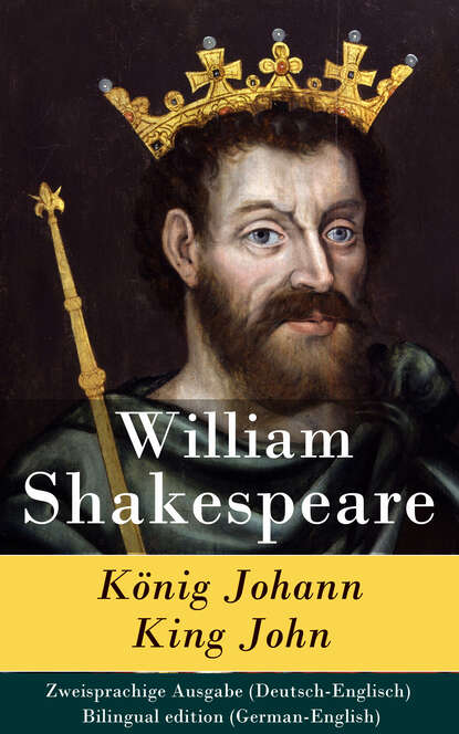William Shakespeare - König Johann / King John - Zweisprachige Ausgabe (Deutsch-Englisch)