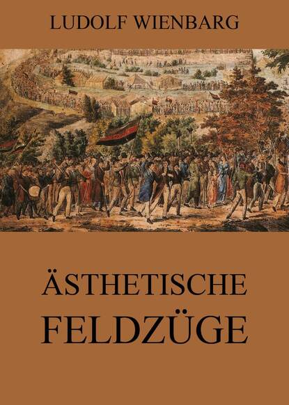 Ludolf Wienbarg - Ästhetische Feldzüge