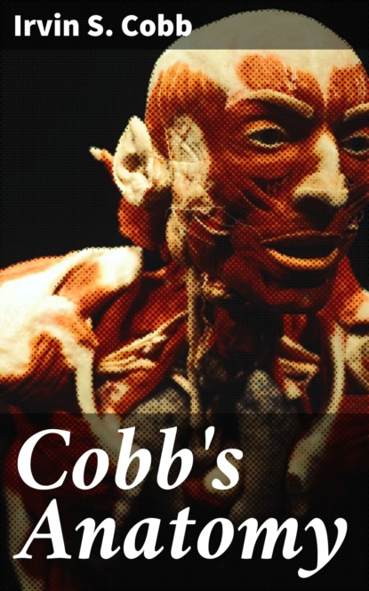 Irvin S. Cobb - Cobb's Anatomy