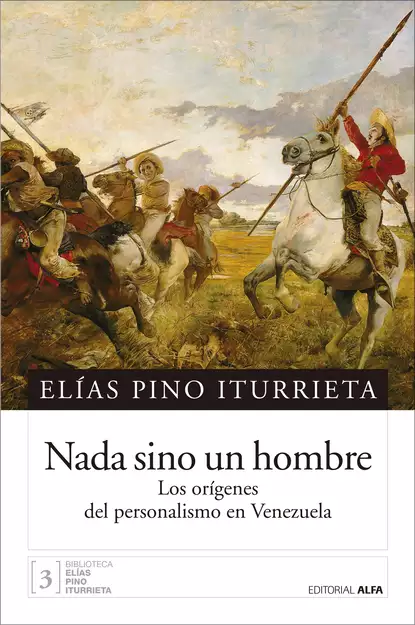 Обложка книги Nada sino un hombre, Elías Pino Iturrieta