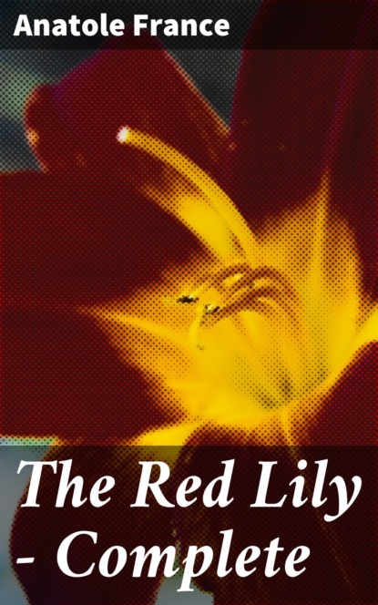 Anatole France - The Red Lily — Complete