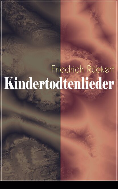 Friedrich Ruckert — Kindertodtenlieder