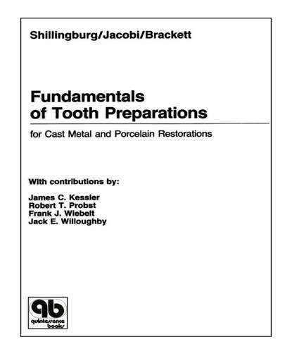 Herbert T Shillingburg - Fundamentals of Tooth Preparations for Cast Metal and Porcelain Restorations