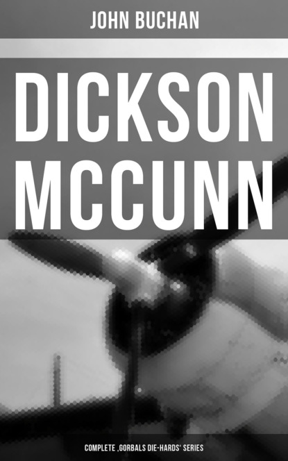 Buchan John - Dickson McCunn - Complete 'Gorbals Die-hards' Series