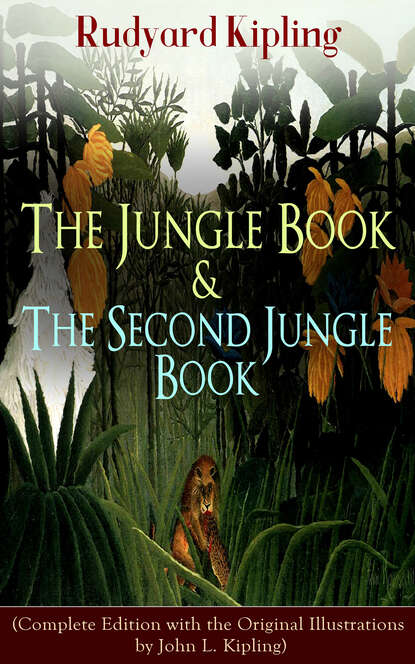 Редьярд Джозеф Киплинг - The Jungle Book & The Second Jungle Book