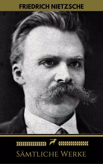 Обложка книги Friedrich Nietzsche: Sämtliche Werke (Golden Deer Classics), Golden Deer Classics