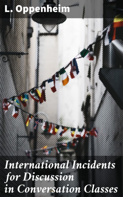 

International Incidents for Discussion in Conversation Classes