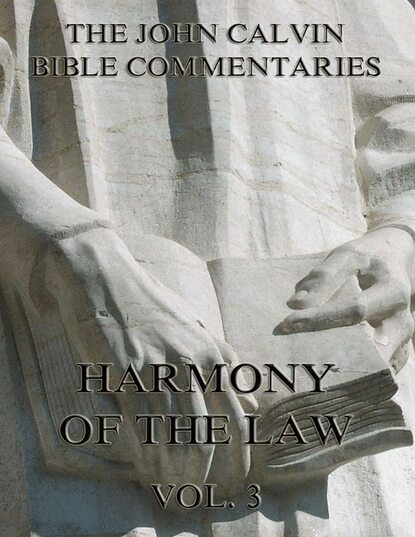 John Calvin - John Calvin's Commentaries On The Harmony Of The Law Vol. 3